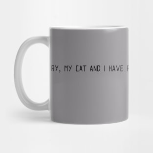 Sorry, my cat and I have plans Mug